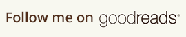 Follow me on Goodreads